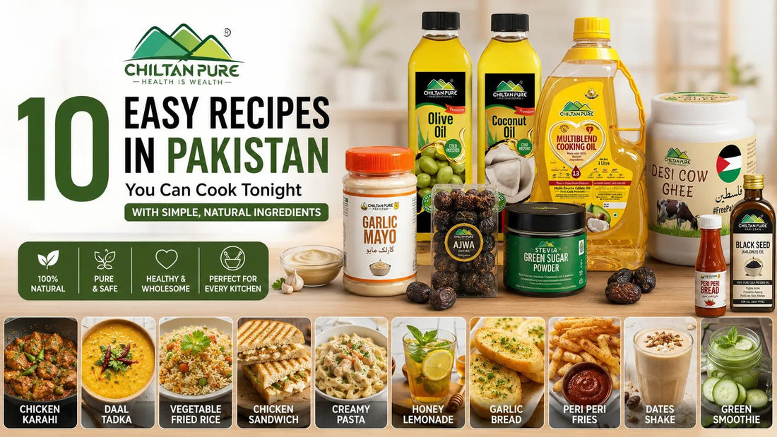 10 Easy Recipes in Pakistan You Can Cook Tonight (With Simple, Natural Ingredients) - ChiltanPure