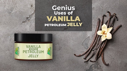 10 Geniuses Uses of Vanilla Petroleum Jelly! - ChiltanPure