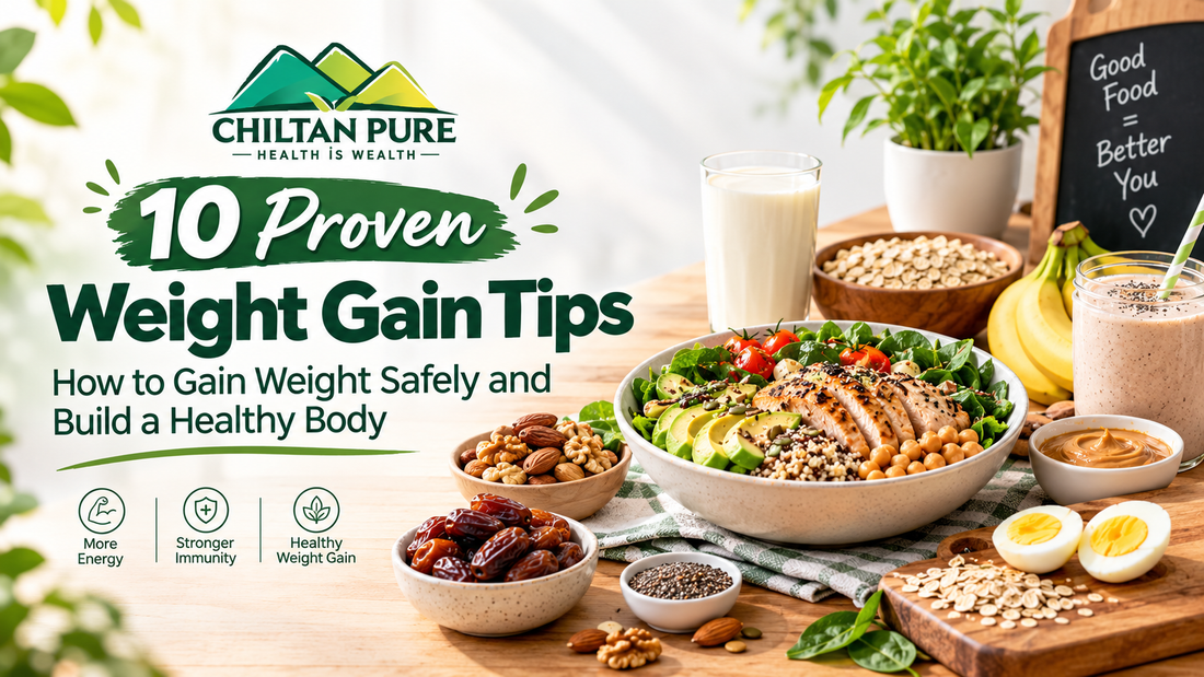 10 Proven Weight Gain Tips: How to Gain Weight Safely and Build a Healthy Body - ChiltanPure