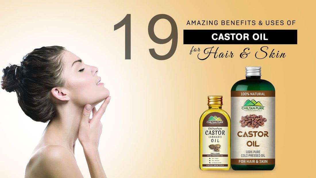 19 Amazing Benefits &amp; Uses of Castor Oil for Hair &amp; Skin – ChiltanPure - ChiltanPure