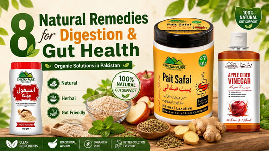 8 Natural Remedies for Digestion & Gut Health – Organic Solutions in Pakistan - ChiltanPure