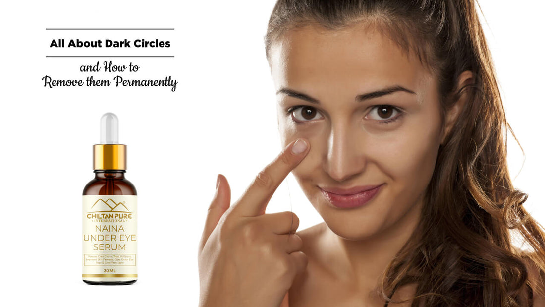 All About Dark Circles and How to Remove them Permanently - ChiltanPure