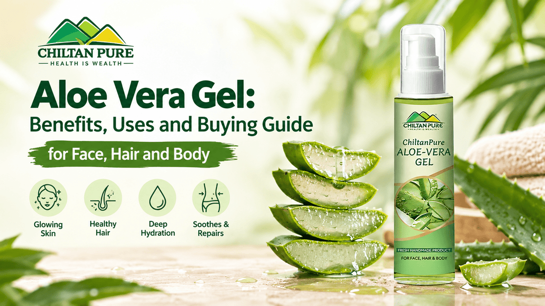 Aloe Vera Gel: Benefits, Uses and Buying Guide for Face, Hair and Body - ChiltanPure