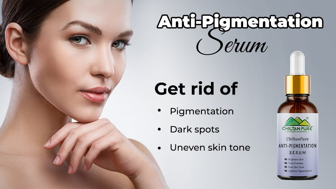 Anti - Pigmentation Serum - Get rid of pigmentation, dark spots, &amp; uneven skin tone - ChiltanPure