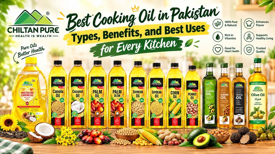 Best Cooking Oil in Pakistan: Types, Benefits, and Best Uses for Every Kitchen - ChiltanPure