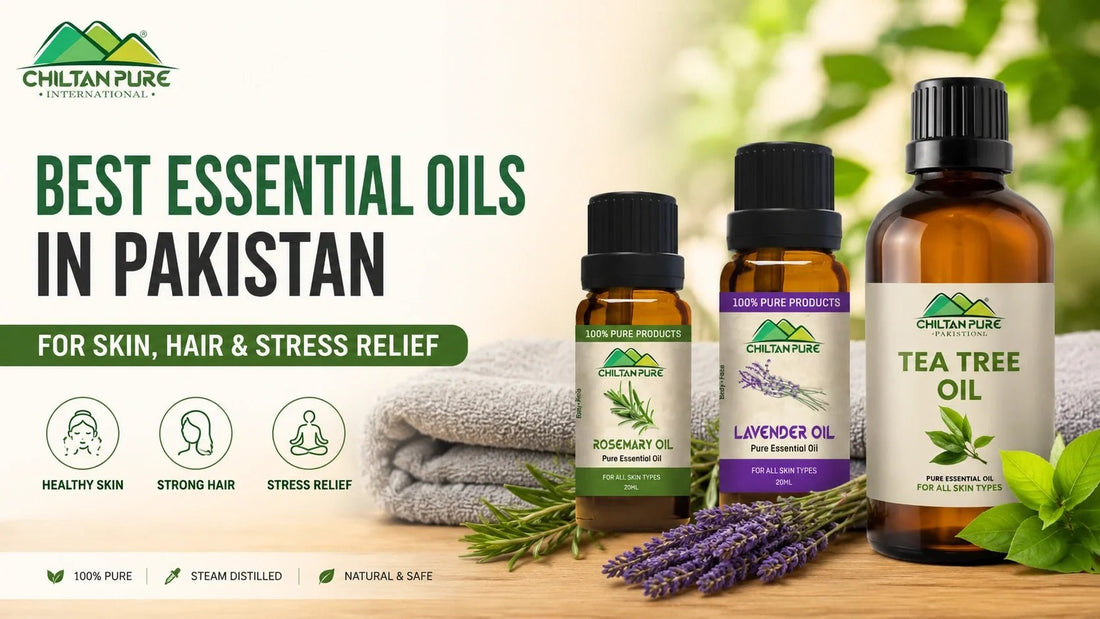 Best Essential Oils in Pakistan for Skin, Hair & Stress Relief - ChiltanPure