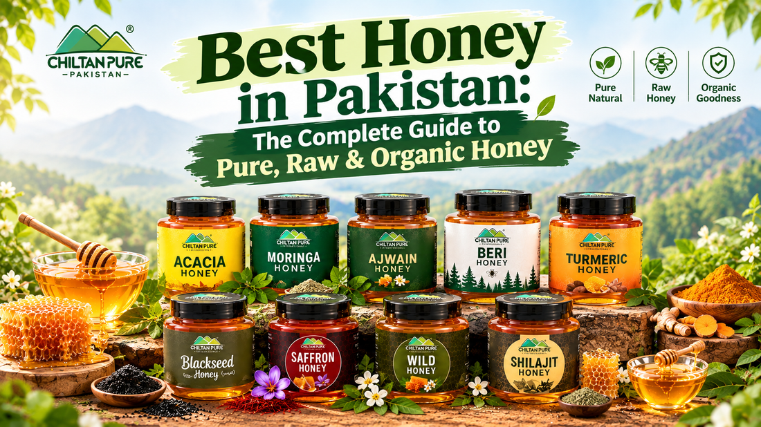 Best Honey in Pakistan: The Complete Guide to Pure, Raw & Organic Honey - ChiltanPure