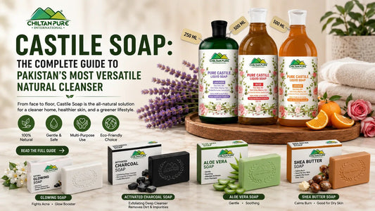 Castile Soap: The Complete Guide to Pakistan's Most Versatile Natural Cleanser - ChiltanPure