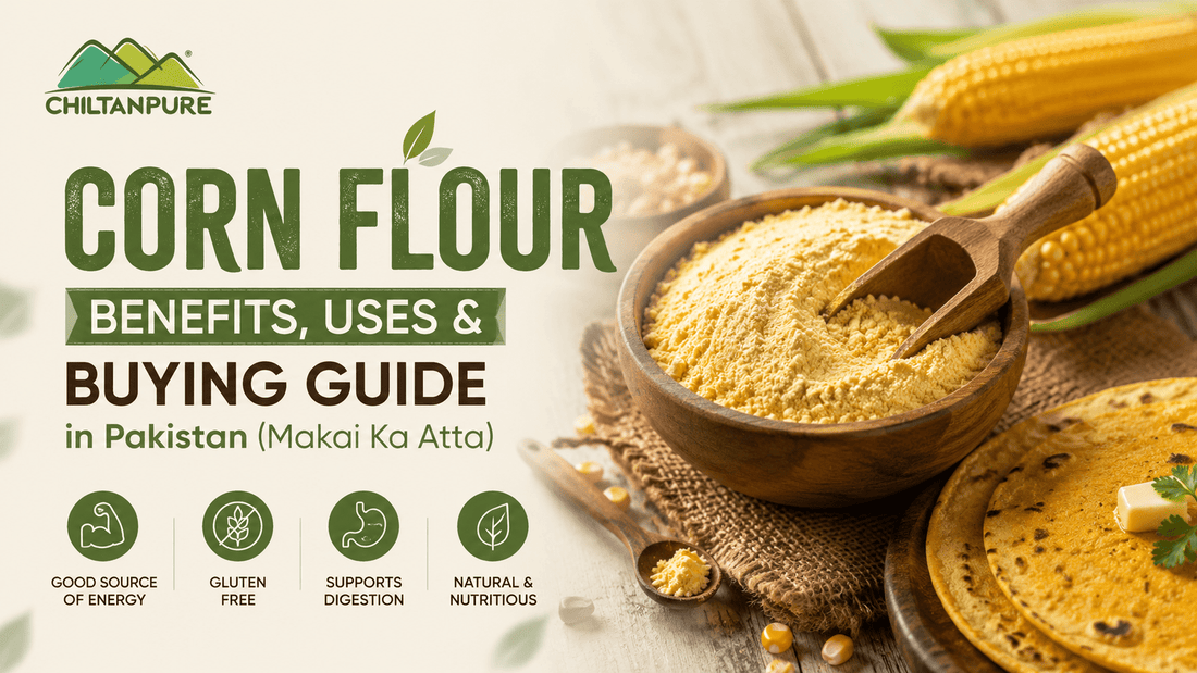Corn Flour Benefits, Uses & Buying Guide in Pakistan (Makai Ka Atta) - ChiltanPure