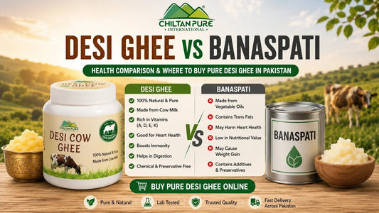 Desi Ghee vs Banaspati: Health Comparison & Where to Buy Pure Desi Ghee in Pakistan - ChiltanPure