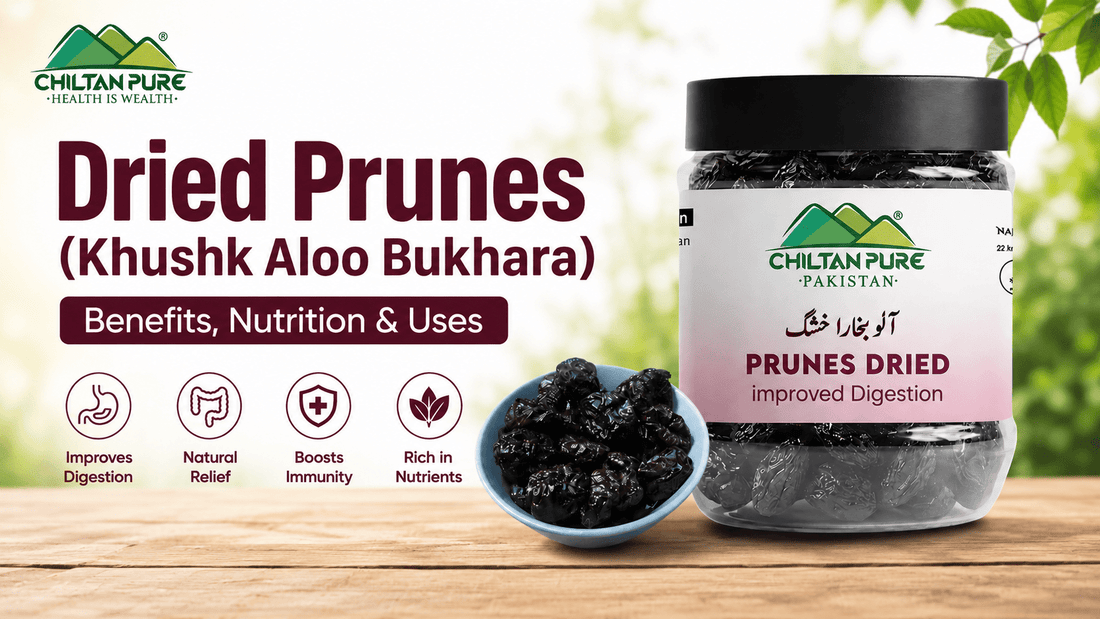 Dried Prunes (Khushk Aloo Bukhara): Benefits, Nutrition & Uses - ChiltanPure