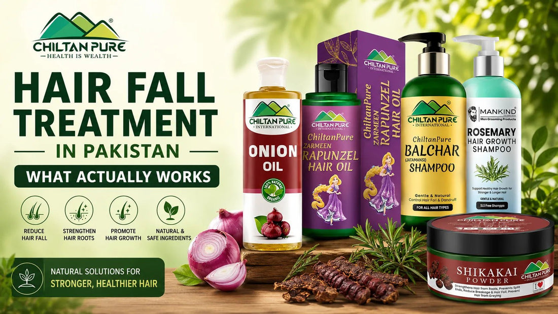Hair Fall Treatment in Pakistan: What Actually Works - ChiltanPure
