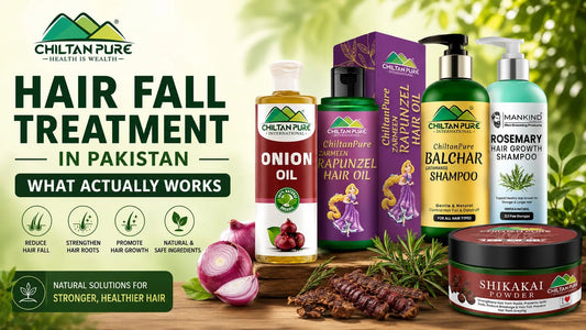 Hair Fall Treatment in Pakistan: What Actually Works - ChiltanPure