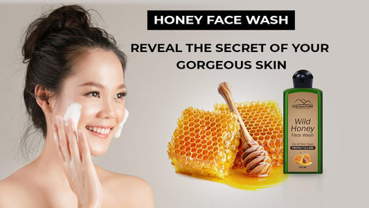 Honey Face Wash - Reveal the secret of your gorgeous skin - ChiltanPure