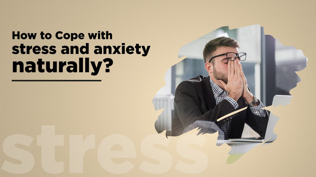 How to Cope with stress and anxiety naturally? - ChiltanPure