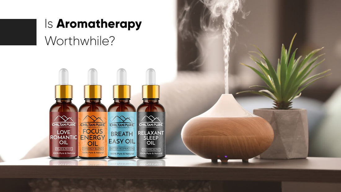 Is Aromatherapy Worthwhile? - ChiltanPure