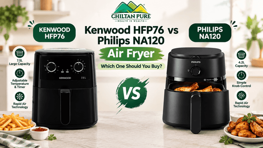 Kenwood HFP76 vs Philips NA120 Air Fryer: Which One Should You Buy? - ChiltanPure