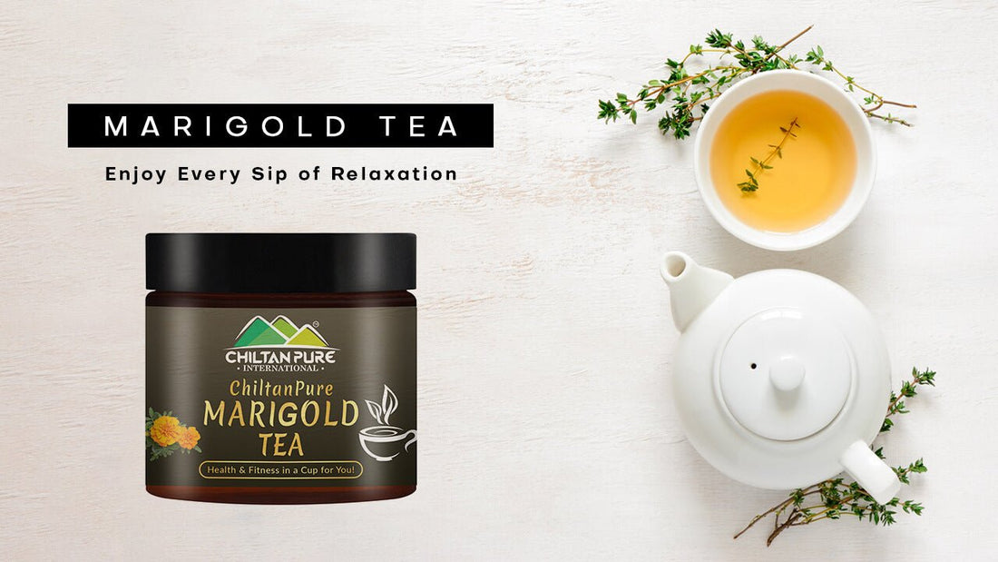 Marigold Tea – Enjoy Every Sip of Relaxation - ChiltanPure