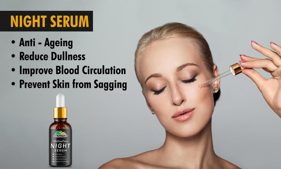 Night Serum - Anti-Ageing, Reduce Dullness, Improve Blood Circulation &amp; Prevent Skin from Sagging - ChiltanPure