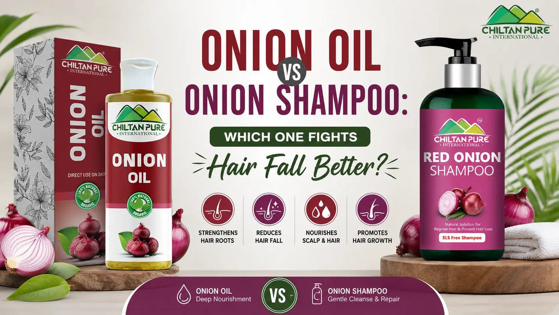 Onion Oil vs Onion Shampoo: Which One Fights Hair Fall Better? - ChiltanPure