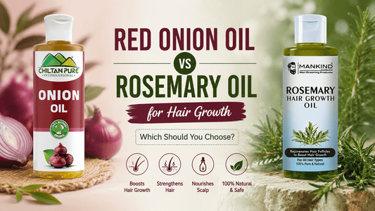 Red Onion Oil vs Rosemary Oil for Hair Growth: Which Should You Choose? - ChiltanPure