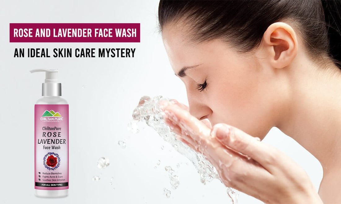 Rose &amp; Lavender Face Wash - An Ideal Skin Care Mystery!! - ChiltanPure