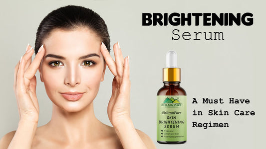 Skin Brightening Serum For Every Skin Type - A Must Have in Skin Care Regimen - ChiltanPure