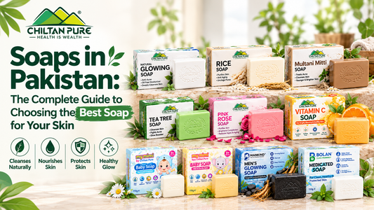 Soaps in Pakistan: The Complete Guide to Choosing the Best Soap for Your Skin - ChiltanPure