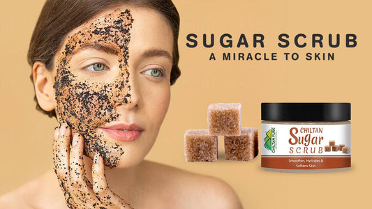 Sugar Scrub – A Miracle to Skin - ChiltanPure