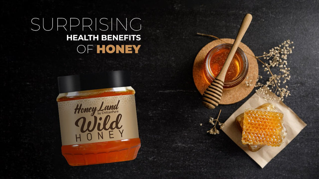 Surprising Health Benefits of Honey - ChiltanPure