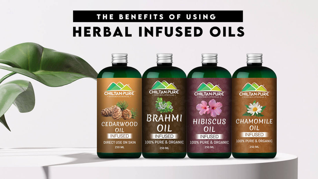 The Benefits of Using Herbal Infused Oils - ChiltanPure