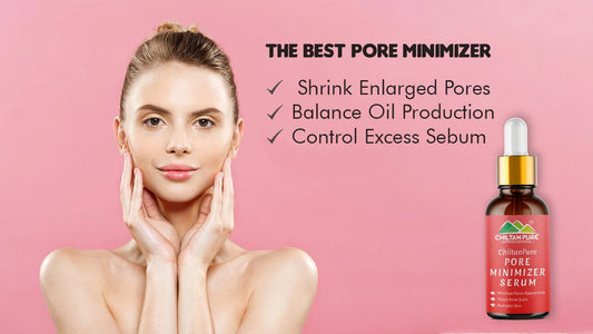 The Best Pore Minimizer – Shrink Enlarged Pores, Balance Oil Production, Control Excess Sebum - ChiltanPure