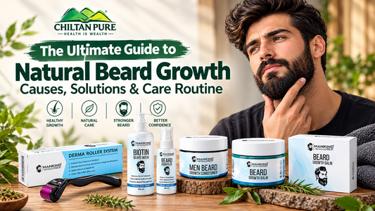 The Ultimate Guide to Natural Beard Growth: Causes, Solutions & Care Routine - ChiltanPure