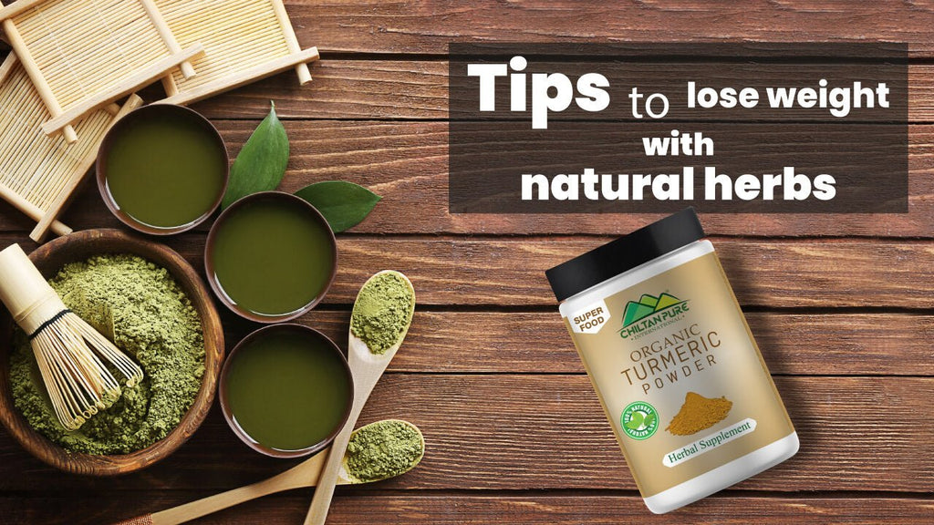 Tips to lose weight with natural herbs – ChiltanPure