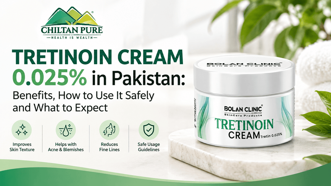 Tretinoin Cream 0.025% in Pakistan: Benefits, How to Use It Safely and What to Expect - ChiltanPure