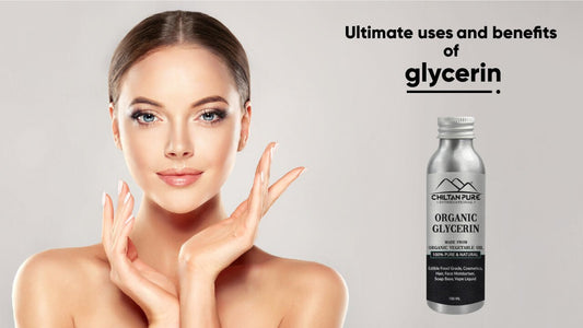 Ultimate uses and benefits of glycerin - ChiltanPure