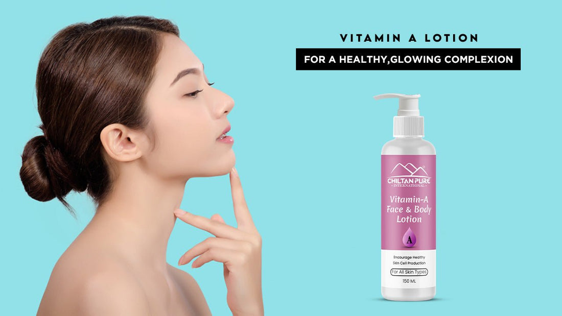 VITAMIN A LOTION FOR A HEALTHY, GLOWING COMPLEXION - ChiltanPure